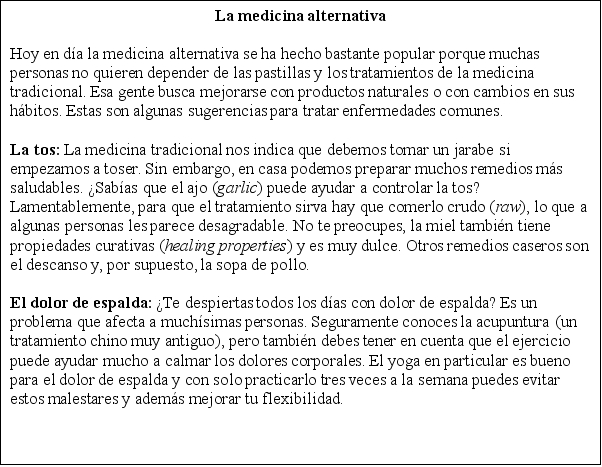 La medicina alternativa. Lee el siguiente artículo. Luego contesta las preguntas que siguen.    ¿Cierto o falso? Indica si las siguientes oraciones son ciertas o falsas según la información de la lectura. -Tienes que practicar el yoga todos los días para evitar problemas de espalda. A)  Cierto B)  Falso