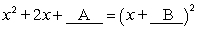 Find values for A and B using what you know about completing the square.  