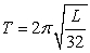 The time it takes for one complete swing of a pendulum is called the period of its motion. The period T (in seconds) of a swinging pendulum is found using the formula   m where L is the length of the pendulum in feet and 32 is the acceleration of gravity in feet per second. Find the period of a pendulum whose length is 1 ft 4 in. (Round the answer to 3 decimal places.) 