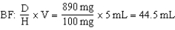 a. b. 500 mg/m<sup>2</sup> *1.78 m<sup>2</sup> = 890 mg c. FE: 890 mg/100 mg * 5 mL = 44.5 mL OR