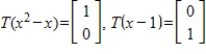 Let   be a linear transformation satisfying   . Find  