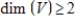 Suppose   is a linear transformation that is not one-to-one, and is not the trivial transformation, that is,   for some v in V. Then   .