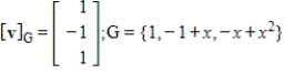 Find v given the coordinate vector   with respect to the basis G.   