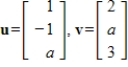 Find all values of a so that u and v are orthogonal.