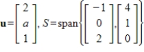 Determine all values of a so that the vector u is orthogonal to the subspace S.
