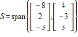 Find a basis for   for the subspace S.   
