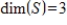 Suppose S is a subspace of , and . Determine .