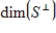 Suppose S is a subspace of , and . Determine .