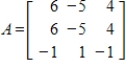 Diagonalize the given matrix A, and use the diagonalization to compute    .   