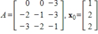 Compute the first three iterations of the Power Method without scaling, starting with the given   , where    .