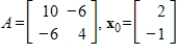Compute the first two iterations of the Power Method with scaling, starting with the given   , rounding any numerical values to two decimal places.   