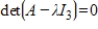 Determine all real values of     such that     for the matrix   