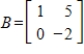 Suppose the matrix     results from a matrix A using the row operations     and      . Find      .