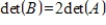 If a     matrix B is obtained from a matrix A by multiplying every row of A by      , then      .