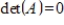 If A and B are square matrices, and      , then either     or      .