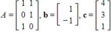 Let     for the matrix A. Determine if the vector b is in the kernel of T and if the vector c is in the range of T.  