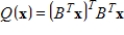 If B is any matrix, then the formula defines a positive semidefinite quadratic form on .