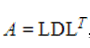 If A is positive definite with factorization , then the diagonal entries of D are the eigenvalues of A.