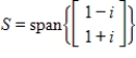 In , using the complex dot product, find a basis for , where .
