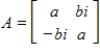 Verify that the given matrix A is Hermitian, where a, b denote real numbers, then diagonalize A by finding a unitary matrix P and diagonal matrix D such that .