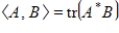 The formula defines an inner product on the complex vector space of all complex matrices.