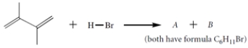 The diene reacts with HBr to give two isomers A and B (C<sub>6</sub>H<sub>11</sub>Br).    ​a. Give the structures of A and B. b. Give the structure of the carbocation intermediate involved in this reaction. Be sure to show any relevant resonance structures. c. When compounds A and B are each treated under solvolysis conditions with acetone/water, each compound forms a mixture of the same two alcohols C and D. Give the structures of these two alcohols and explain why both are formed from each alkyl halide.