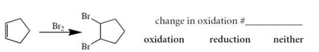 Provide the change in oxidation number for the entire organic molecule for the transformation given and circle the proper term describing the transformation.   
