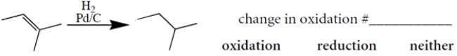 Provide the change in oxidation number for the entire organic molecule for the transformation given and circle the proper term describing the transformation.   