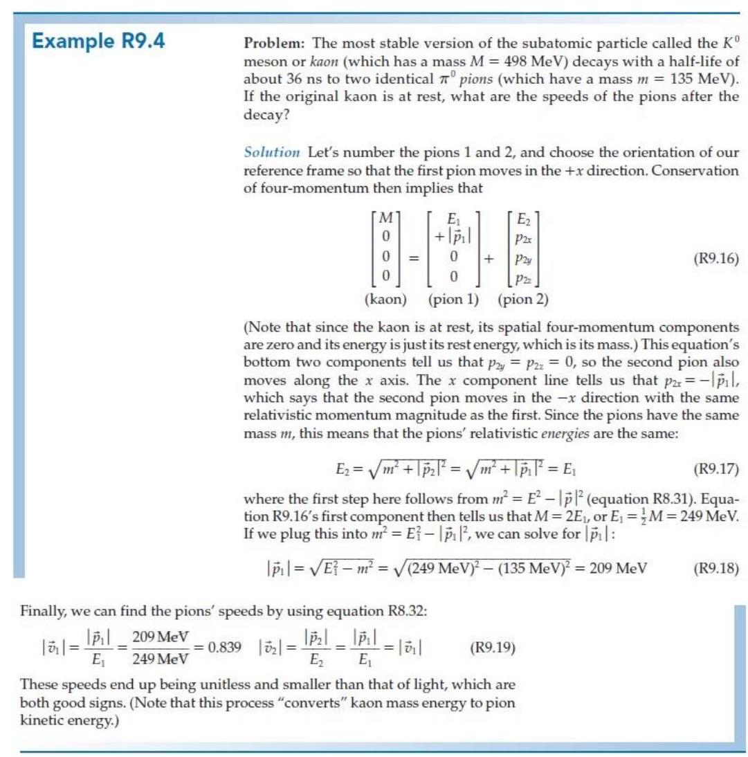  In example R9.4, a kaon (whose mass is  498 \mathrm{MeV}  ) decays to two pions (each with a mass of  135 \mathrm{MeV}  ).    -(b) The total system's mass decreases in this process. 