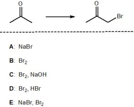 <strong>For the following reaction, pick out the most suitable reagent(s):  </strong> A) A B) B C) C D) D E) E <div style=padding-top: 35px> 