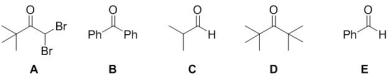 <strong>Select all of the following carbonyls will form an enolate ion on addition of base.  </strong> A) A B) B C) C D) D E) E <div style=padding-top: 35px> 