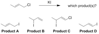 Identify the possible products formed in the following substitution reaction. Please select all that apply.   A)  Product A B)  Product B C)  Product C D)  Product D