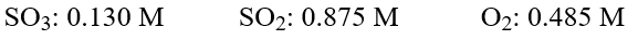 For the reaction 2SO<sub>2</sub>(g)+ O<sub>2</sub>(g)   2SO<sub>3</sub>(g), the equilibrium concentrations are:   Calculate the value of K<sub>c</sub> for this reaction.