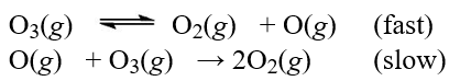The decomposition of ozone to oxygen has the following proposed mechanism:   What is the rate determining step?