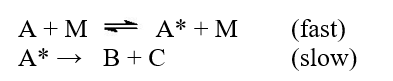 Many reactions require that the initial reactant become 'activated'. This activation often comes from the transfer of energy from a wall or other gas molecule. After the molecule is activated, it then proceeds to a reaction, such as the following decomposition:   What is the overall rate law for this process?