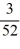 Find the probability for the experiment of selecting a single card from a deck of 52 cards and have it be a 2, 7, or 10. A)    B)    C)    D)   