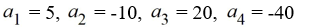 Write the first four terms of the geometric sequence with   = -5 and r = -2. A)    B)    C)    D)   