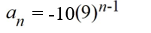 Write the formula for the   term of the geometric sequence with   = 9 and r = -10. A)    B)    C)    D)   