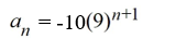 Write the formula for the   term of the geometric sequence with   = 9 and r = -10. A)    B)    C)    D)   
