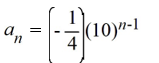 Write the formula for the   term of the geometric sequence with   = 10 and r = -   . A)    B)    C)    D)   