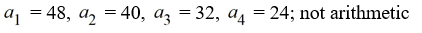 Find the first four terms of the sequence   = 8(n - 7) , for n = 1, 2, 3, ... If the sequence is arithmetic, find the common difference d. A)    B)    C)    D)   