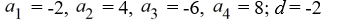 Find the first four terms of the sequence   =   (2n) . If the sequence is arithmetic, find the common difference d. A)    B)    C)    D)   