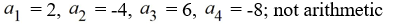 Find the first four terms of the sequence   =   (2n) . If the sequence is arithmetic, find the common difference d. A)    B)    C)    D)   