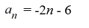 Find the general, or   , term of the sequence given   = -2 and d = -6. A)    B)    C)    D)   