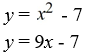 Solve the system of equations by applying the substitution method.   A)  (9, 74)  B)  (0, -7) , (9, 74)  C)  (0, 7) , (9, 0)  D)  no solution