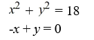 Solve the system of equations by apply any method.   A)  (3, 3) , (-3, -3)  B)  (3, 3)  C)  (3, 0)  D)  no solution