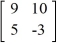 Determine if B is the multiplicative inverse of A using   = I. A =   and B =  