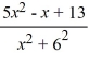 Select the form of the partial fraction decomposition for the given rational expression. Do not solve for the constants.   A)    B)    C)    D)   