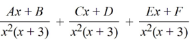 Select the form of the partial fraction decomposition for the given rational expression. Do not solve for the constants.   A)    B)    C)    D)   
