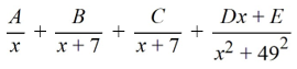 Select the form of the partial fraction decomposition for the given rational expression. Do not solve for the constants.   A)    B)    C)    D)   